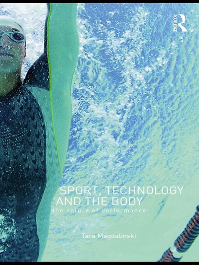 Sport, Technology and The Body: Nature of Performance