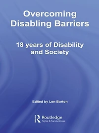 Overcoming Disabling Barriers: 18 Years of Disability and Society