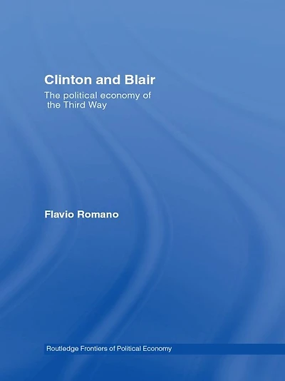 Clinton and Blair: the Political Economy of Third Way