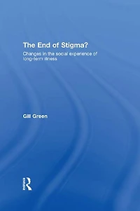 the End of Stigma?: Changes Social Experience Long-Term Illness