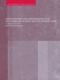 Democratisation, Governance and Regionalism East Southeast Asia: A Comparative Study