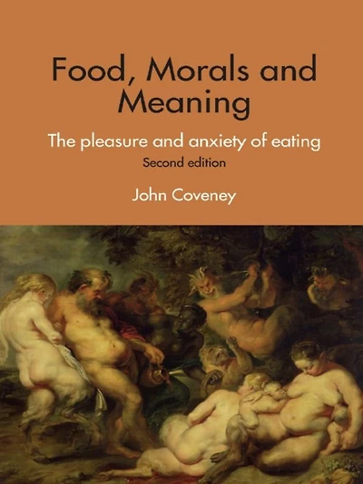 Food, Morals and Meaning: The Pleasure Anxiety of Eating