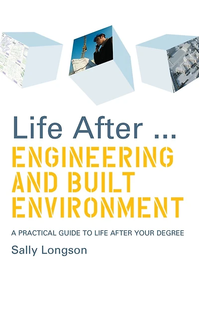 life After...Engineering and Built Environment: A practical guide to after your degree