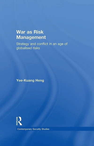 War as Risk Management: Strategy and Conflict an Age of Globalised Risks