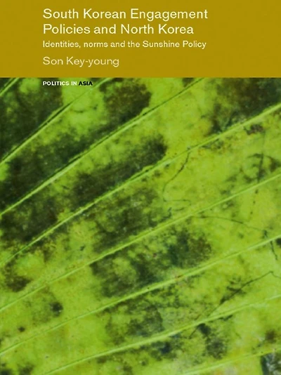 South Korean Engagement Policies and North Korea: Identities, Norms the Sunshine Policy