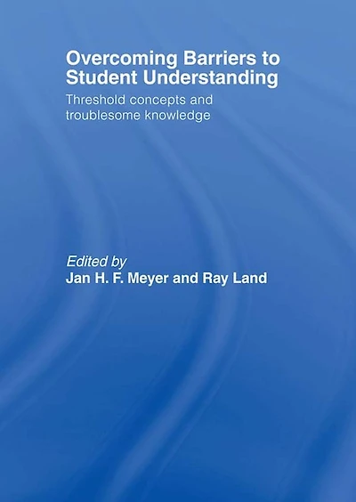 Overcoming Barriers to Student Understanding: Threshold Concepts and Troublesome Knowledge