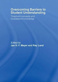 Overcoming Barriers to Student Understanding: Threshold Concepts and Troublesome Knowledge