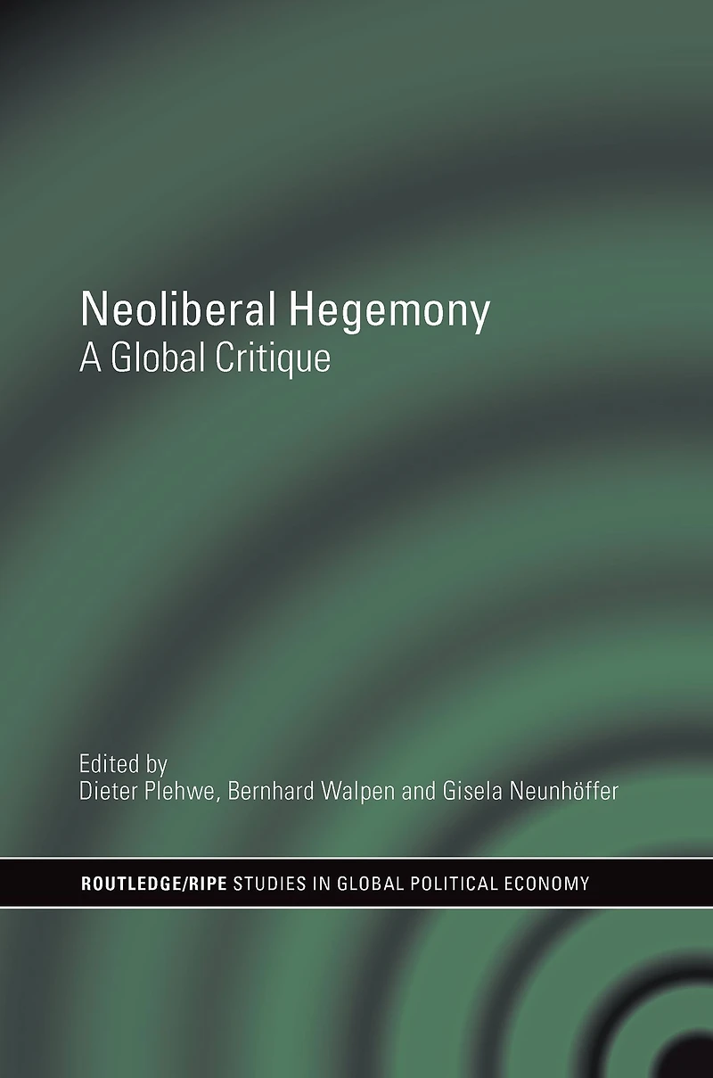 Neoliberal Hegemony: A Global Critique