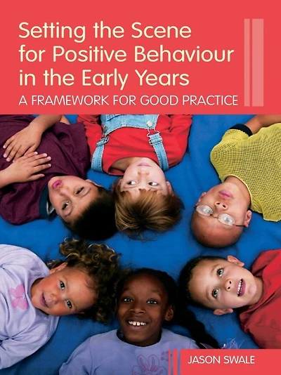 Setting the Scene for Positive Behaviour Early Years: A Framework Good Practice