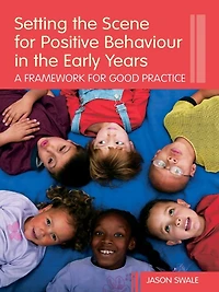 Setting the Scene for Positive Behaviour Early Years: A Framework Good Practice