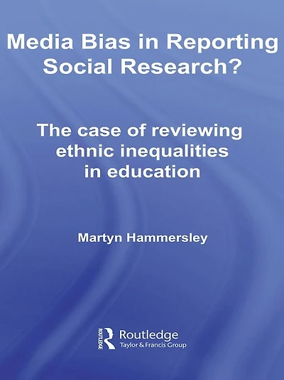 Media Bias Reporting Social Research?: The Case of Reviewing Ethnic Inequalities Education