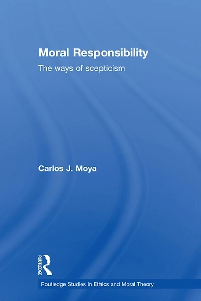 Moral Responsibility: The Ways of Scepticism