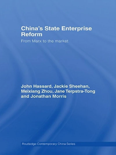 China's State Enterprise Reform: From Marx to the Market