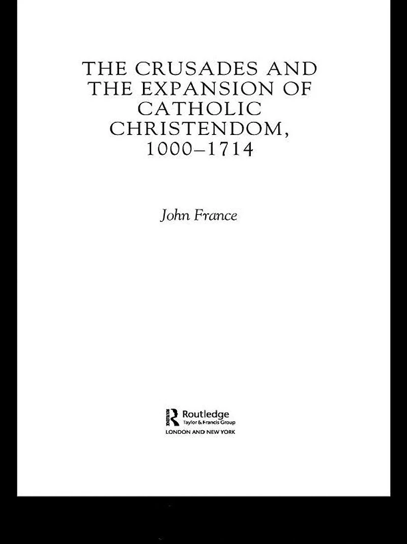 the Crusades and Expansion of Catholic Christendom, 1000-1714
