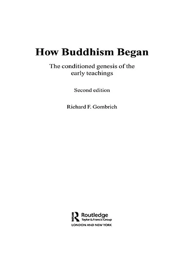 How Buddhism Began: the Conditioned Genesis of Early Teachings