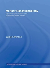 Military Nanotechnology: Potential Applications and Preventive Arms Control