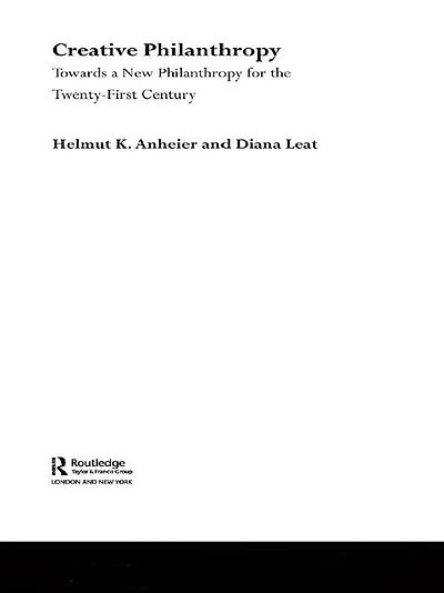 Creative Philanthropy: Toward a New Philanthropy for the Twenty-First Century