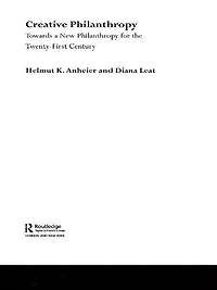Creative Philanthropy: Toward a New Philanthropy for the Twenty-First Century