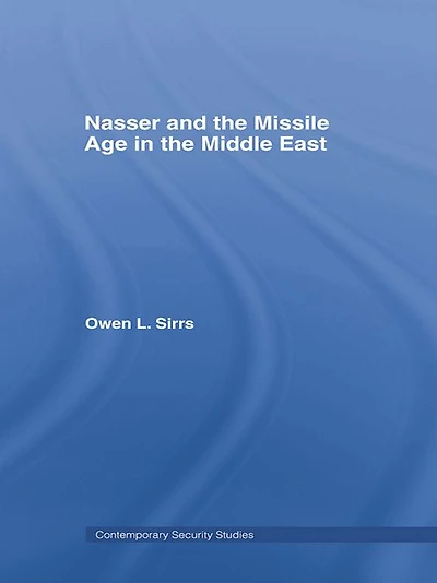 Nasser and the Missile Age Middle East