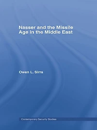 Nasser and the Missile Age Middle East
