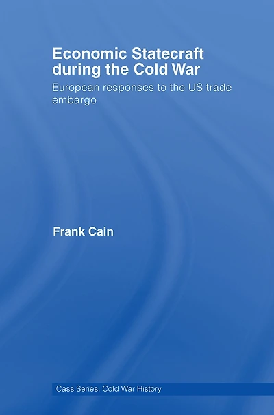 Economic Statecraft during the Cold War: European Responses to US Trade Embargo