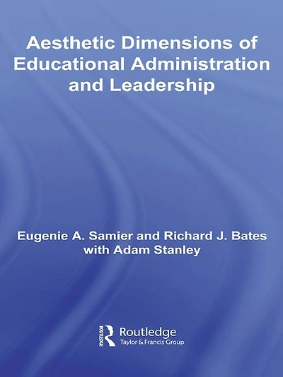 The Aesthetic Dimensions of Educational Administration & Leadership