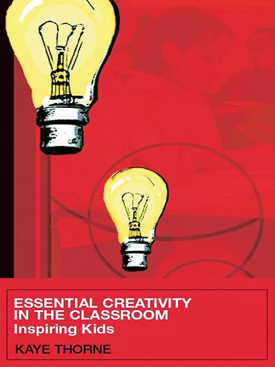 Essential Creativity the Classroom: Inspiring Kids