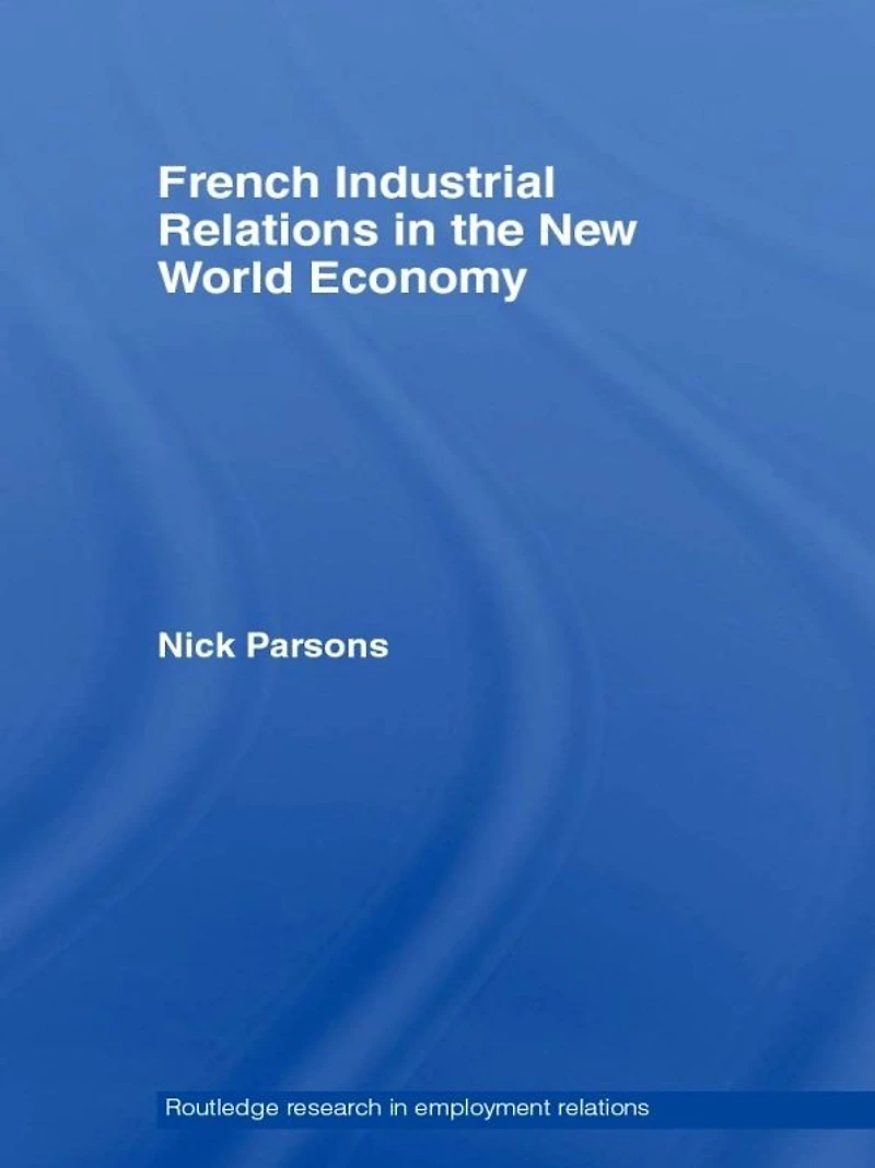 French Industrial Relations the New World Economy