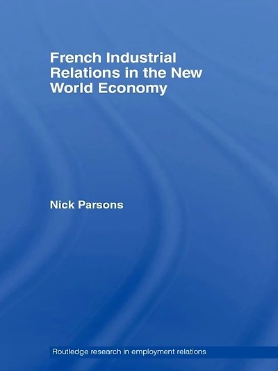 French Industrial Relations the New World Economy