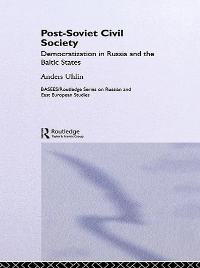 Post-Soviet Civil Society: Democratization Russia and the Baltic States