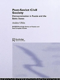 Post-Soviet Civil Society: Democratization Russia and the Baltic States