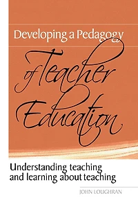 Developing a Pedagogy of Teacher Education: Understanding Teaching & Learning about