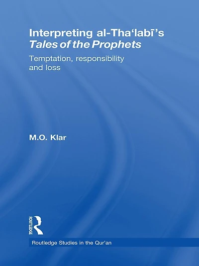 Interpreting al-Tha'labi's Tales of the Prophets: Temptation, Responsibility and Loss