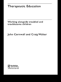 Therapeutic Education: Working alongside troubled and troublesome children