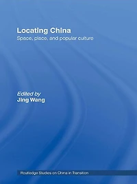 Locating China: Space, Place, and Popular Culture