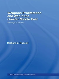 Weapons Proliferation and War the Greater Middle East: Strategic Contest