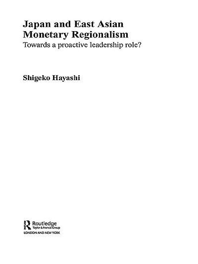 Japan and East Asian Monetary Regionalism: Towards a Proactive Leadership Role?