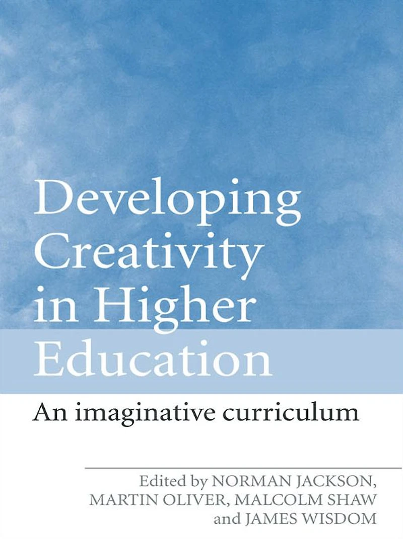 Developing Creativity Higher Education: An Imaginative Curriculum