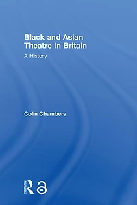 Black and Asian Theatre Britain: A History