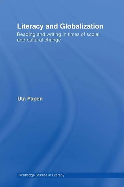 Literacy and Globalization: Reading Writing Times of Social Cultural Change