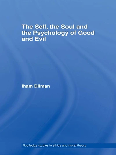 the Self, Soul and Psychology of Good Evil