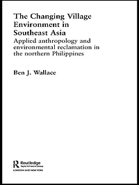 the Changing Village Environment Southeast Asia: Applied anthropology and environmental reclamation northern Philippines