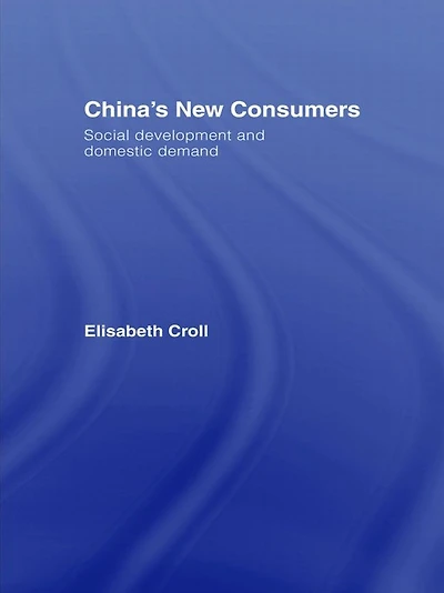 China's New Consumers: Social Development and Domestic Demand
