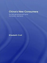China's New Consumers: Social Development and Domestic Demand