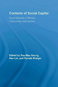 Contexts of Social Capital: Networks Markets, Communities and Families