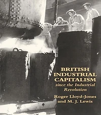 British Industrial Capitalism Since The Revolution
