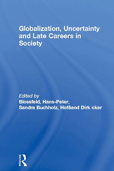 Globalization, Uncertainty and Late Careers Society