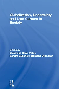 Globalization, Uncertainty and Late Careers Society