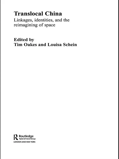 Translocal China: Linkages, Identities and the Re-imagining of Space