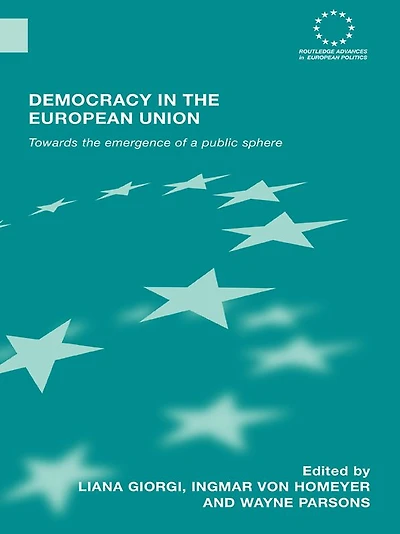 Democracy the European Union: Towards Emergence of a Public Sphere